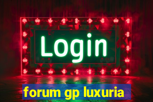 forum gp luxuria